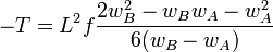  -T = L^2 f\frac{2 w_B^2 - w_B w_A - w_A^2}{6(w_B-w_A)}