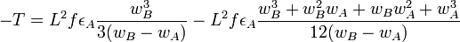  -T = L^2 f \epsilon_A \frac{w_B^3}{3(w_B-w_A)}- L^2 f \epsilon_A \frac{w_B^3 + w_B^2 w_A + w_B w_A^2 + w_A^3}{12(w_B-w_A)}