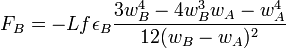  F_B = -L f \epsilon_B \frac{3 w_B^4 - 4 w_B^3 w_A - w_A^4}{12(w_B-w_A)^2}