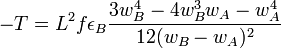  -T = L^2 f \epsilon_B \frac{3 w_B^4 - 4 w_B^3 w_A - w_A^4}{12(w_B-w_A)^2}