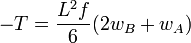  -T = \frac{L^2 f}{6}(2 w_B + w_A)