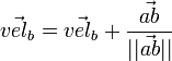 \vec{vel_b} = \vec{vel_b} + \frac {\vec{ab}} {||\vec{ab}||} 