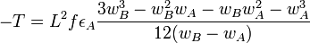  -T = L^2 f \epsilon_A \frac{3 w_B^3 - w_B^2 w_A - w_B w_A^2 - w_A^3}{12(w_B-w_A)}
